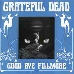 Grateful Dead - Good Bye Fillmore