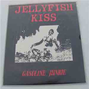 Jellyfish Kiss - Gasoline Junkie