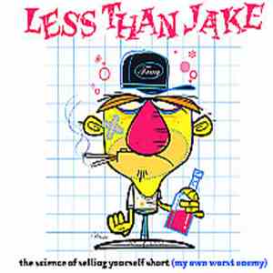 Less Than Jake - The Science Of Selling Yourself Short (My Own Worst Enemy)
