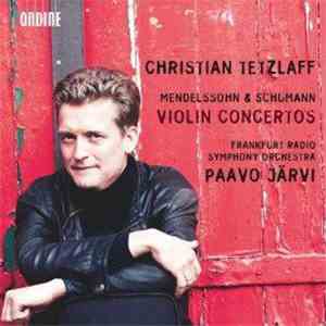 Mendelssohn & Schumann - Christian Tetzlaff, Frankfurt Radio Symphony Orchestra, Paavo Järvi - Violin Concertos