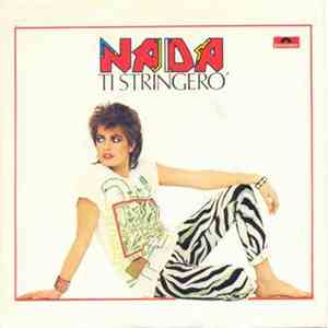 Nada - Ti Stringerò