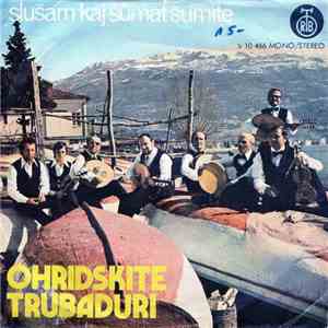 Ohridskite Trubaduri - Slušam Kaj Šumat Šumite