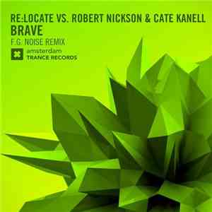 Re:Locate Vs. Robert Nickson & Cate Kanell - Brave (F.G. Noise Remix)