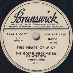 The Gospel Pilgrimettes Of Atlanta - This Heart Of Mine / My Lord Won't Deny Me