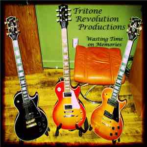 Tritone Revolution Productions - Wasting Time On Memories
