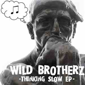 Wild Brotherz - Thinking Slow EP