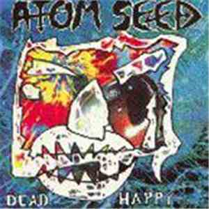Atom Seed - Dead Happy