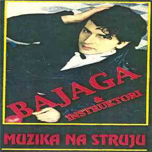 Bajaga & Instruktori - Muzika Na Struju