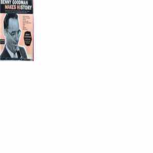 Benny Goodman - Makes History