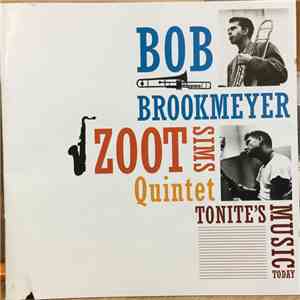 Bob Brookmeyer - Zoot Sims Quintet - Tonite's music today + Whooeeee