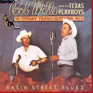 Bob Wills And His Texas Playboys - The Tiffany Transcriptions Vol. 3 - Basin Street Blues