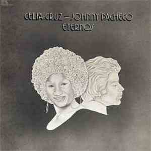 Celia Cruz - Johnny Pacheco - Eternos