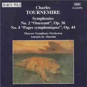Charles Tournemire, Moscow Symphony Orchestra, Antonio De Almeida - Symphonies No. 2 "Ouessant", Op. 36 & No. 4 "Pages Symphoniques", Op. 44