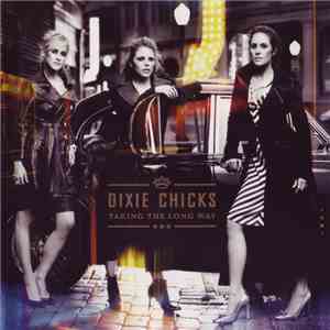 Dixie Chicks - Taking The Long Way