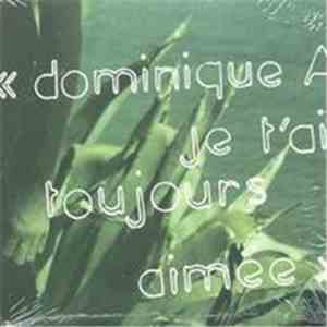 Dominique A. - Je T'Ai Toujours Aimée