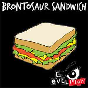 Evil Plan - Brontosaur Sandwich