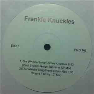 Frankie Knuckles / Grace Under Pressure - The Whistle Song / Make My Day