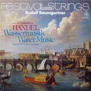 Georg Friedrich Händel, Festival Strings Lucerne, Rudolf Baumgartner - Wassermusik - Suiten 1-3 • Complete • Intégral