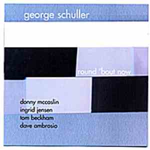 George Schuller - Round 'Bout Now
