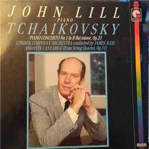 John Lill Piano Tchaikovsky / London Symphony Orchestra Conducted By James Judd - Piano Concerto No.1 In B Flat Major, Op. 23 / Andante Cantabile (From String Quartet, Op.11)