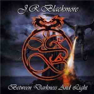 J.R. Blackmore - Between Darkness And Light