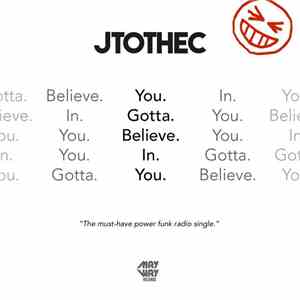 JTOTHEC - You Gotta Believe In You