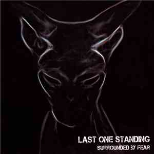 Last One Standing - Surrounded By Fear