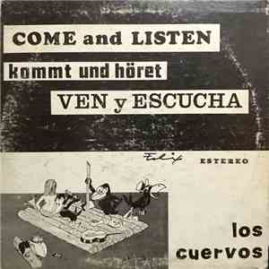 Los Cuervos  - Come And Listen / Kommt Und Höret / Ven Y Escucha