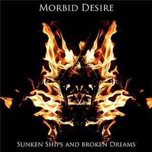 Morbid Desire - Sunken Ships & Broken Dreams
