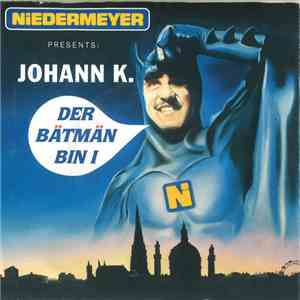 Niedermeyer Presents: Johann K. - Der Bätmän Bin I