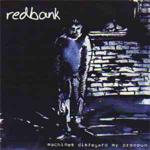 Redbank - Machines Disregard My Pronoun