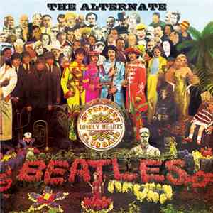 The Beatles - The Alternative Sgt. Pepper’s Lonely Hearts Club Band And A Little More