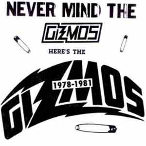 The Gizmos - Never Mind The Gizmos Here's The Gizmos 1978-1981