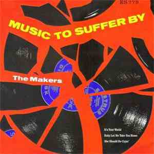 The Makers - Music To Suffer By