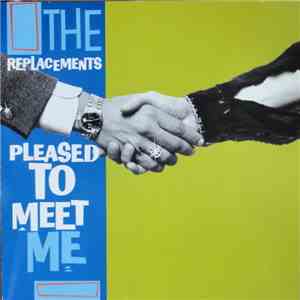 The Replacements - Pleased To Meet Me