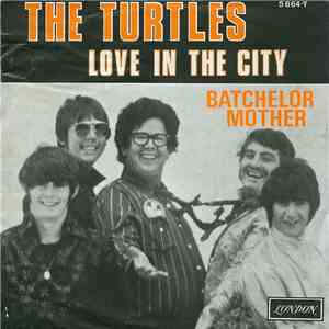 The Turtles - Love In The City / Bachelor Mother
