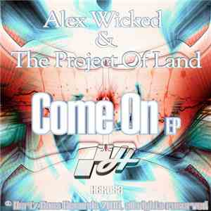 Alex Wicked & The Project Of Land - Come On EP