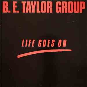 B.E. Taylor Group - Life Goes On