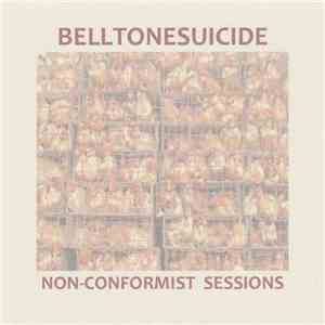 Belltonesuicide - Non-Conformist Sessions