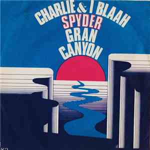 Charlie & I Blaah - Spyder / Gran Canyon