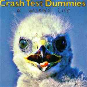 Crash Test Dummies - A Worm's Life