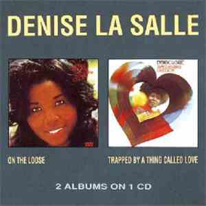 Denise LaSalle - On The Loose / Trapped By A Thing Called Love