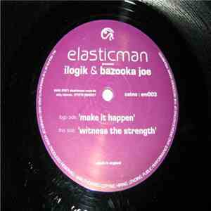 Ilogik & Bazooka Joe - Make It Happen / Witness The Strength
