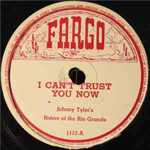 Johnny Tyler's Riders of the Rio Grande - I Can't Trust You Now / If I Knew Just Where You Are Tonight