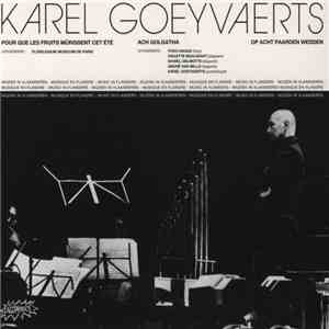 Karel Goeyvaerts - Pour Que Les Fruits Mûrissent Cet Été / Ach Golgatha / Op Acht Paarden Wedden