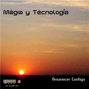 Magia Y Tecnologia - Amanecer Contigo