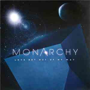Monarchy  - Love Get Out Of My Way