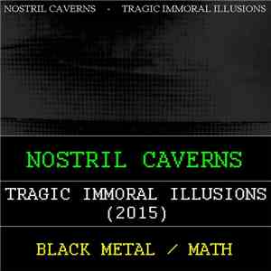 Nostril Caverns - Tragic Immoral Illusions