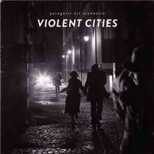 Paregoric Art Orchestra - Violent Cities