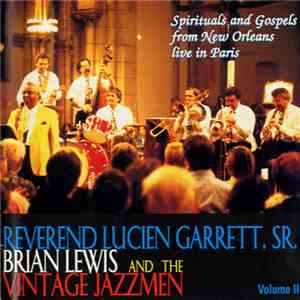 Reverend Lucien Garrett Sr., Brian Lewis  And The Vintage Jazzmen - Spirituals And Gospels From New Orleans Live In Paris Volume II